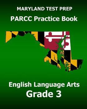 Paperback MARYLAND TEST PREP PARCC Practice Book English Language Arts Grade 3: Preparation for the PARCC English Language Arts/Literacy Tests Book