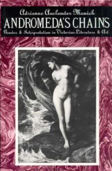 Paperback Andromeda's Chains: Gender and Interpretation in Victorian Literature and Art Book