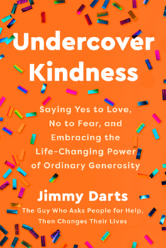 Hardcover Undercover Kindness: Saying Yes to Love, No to Fear, and Embracing the Life-Changing Power of Ordinary Generosity Book