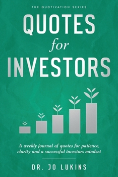 Quotes for Investors: A weekly journal of quotes for patience, clarity and a successful investors mindset
