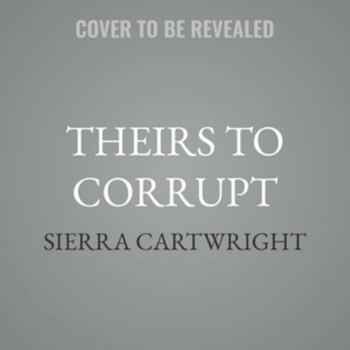 Theirs to Corrupt - Book #5 of the Titans Captivated