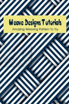 Paperback Weave Designs Tutorials: Amazing Weaving Pattern To Try Book