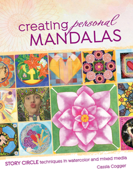 Paperback Creating Personal Mandalas: Story Circle Techniques in Watercolor and Mixed Media Book