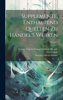 Hardcover Supplemente, Enthaltend Quellen Zu Händel'S Werken; Volume 5 [No Linguistic Content] Book