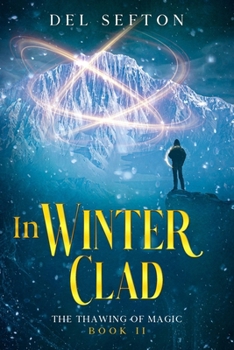Paperback In Winter Clad: The Thawing of Magic, Book 2 Book