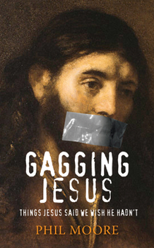 Paperback Gagging Jesus: Things Jesus Said We Wish He Hadn't Book