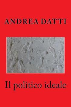 Paperback Il politico ideale: Dialogo con un politico della Prima Repubblica [Italian] Book