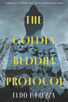 Paperback The Golden Buddha Protocol: A Thriller of Conspiracy, Race, and the Shadow Wars of Power Book