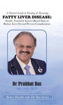 Doctor's Guide to Healing & Reversing FATTY LIVER DISEASE : Simple, Natural & Science-Based Steps to Reduce Liver Fat and Prevent Complications