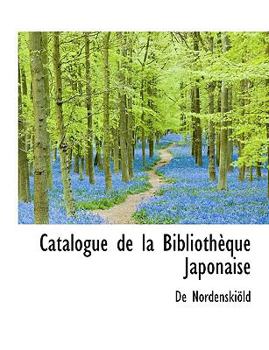 Paperback Catalogue de La Biblioth Que Japonaise [Large Print] Book