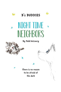 Paperback B's Buddies Night Time Neighbors: There is no reason to be afraid of the dark Book
