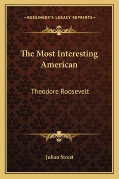 Paperback The Most Interesting American: Theodore Roosevelt Book