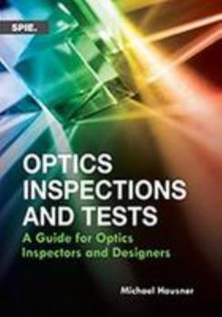Hardcover Optics Inspections and Tests: A Guide for Optics Inspectors and Designers Book