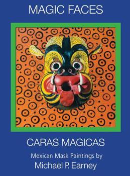 Hardcover Magic Faces - Caras Magicas: Mexican Mask Paintings [Spanish] Book