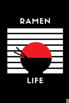 Paperback Ramen Life: Notebook / Simple Blank Lined Writing Journal / Diet / Cooking / Recipes / For Chefs / Cooks / Foodies / Food Prep / N Book