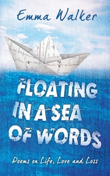 Paperback Floating in a Sea of Words: Poems on Life, Love and Loss Book