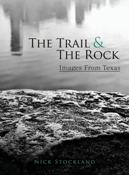 Hardcover The Trail and the Rock: Images from Texas Book
