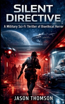 Paperback Silent Directive: A Military Sci-Fi Thriller of Bioethical Horror Book