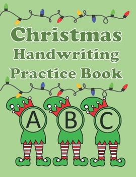 Paperback Christmas Handwriting Practice Book: Alphabet Practice for Kids Ages 3-6 Letter Tracing, Line Tracing, Dot To Dot, and Coloring Activity. Fun Handwrit Book