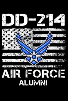DD-214 Air Force Alumni: Veterans day Notebook- 6 x 9 Blank Notebook , notebook journal, Dairy, 100 pages.