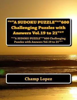 Paperback "*"A SUDOKU PUZZLE"*"600 Challenging Puzzles with Answers Vol.19 to 21"*": "*"A SUDOKU PUZZLE"*"600 Challenging Puzzles with Answers Vol.19 to 21"*" Book