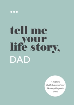 Paperback Tell Me Your Life Story, Dad Book