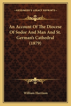 Paperback An Account Of The Diocese Of Sodor And Man And St. German's Cathedral (1879) Book
