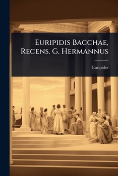 Euripidis Bacchae, Recens. G. Hermannus (French Edition)