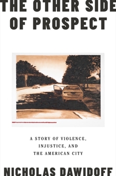 Hardcover The Other Side of Prospect: A Story of Violence, Injustice, and the American City Book