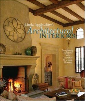 Hardcover Linda Applewhite's Architectural Interiors: Transforming Your Home with Decorative Structural Elements Book