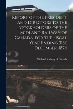Report of the President and Directors to the Stockholders of the Midland Railway of Canada