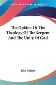 Paperback The Ophion Or The Theology Of The Serpent And The Unity Of God Book