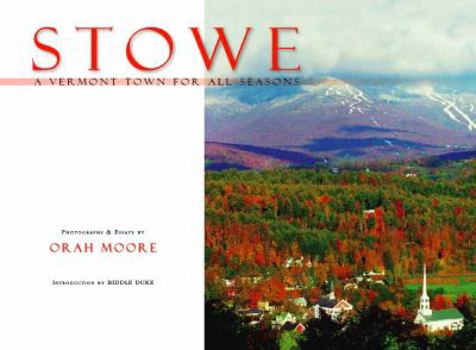 Hardcover Stowe: A Vermont Town for All Seasons by Orah Moore (2011-05-03) Book