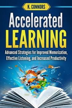 Paperback Accelerated Learning: Advanced Strategies for Improved Memorization, Effective Listening, and Increased Productivity Book