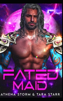 Fated Maid: A SciFi Romance - Book #4 of the Intergalactic Fated Mates