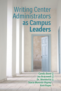 Paperback Writing Center Administrators as Campus Leaders Book