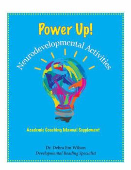 School Moves Power Up Neurodevelopmental Activities: Academic Coaching Manual Supplement; Book 4 in the Series (School Moves Minute Moves for the ... Integrative Teaching; Book 1 in the Series)
