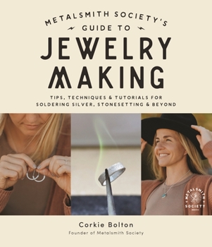 Paperback Metalsmith Society's Guide to Jewelry Making: Tips, Techniques & Tutorials for Soldering Silver, Stonesetting & Beyond Book