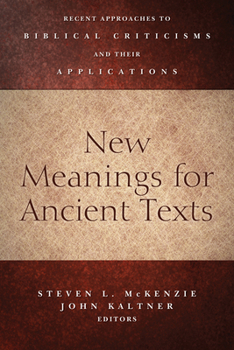 Paperback New Meanings for Ancient Texts: Recent Approaches to Biblical Criticisms and Their Applications Book