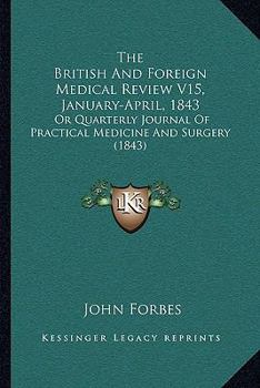 Paperback The British And Foreign Medical Review V15, January-April, 1843: Or Quarterly Journal Of Practical Medicine And Surgery (1843) Book