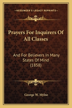 Paperback Prayers For Inquirers Of All Classes: And For Believers In Many States Of Mind (1858) Book