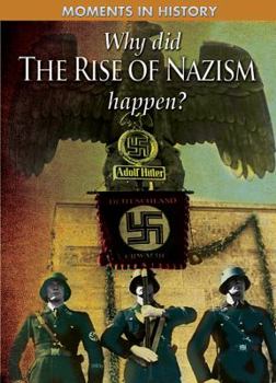 Why Did the Rise of the Nazis Happen? - Book  of the Moments in History