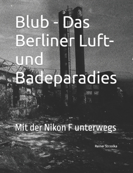 Paperback Blub - Das Berliner Luft- und Badeparadies: Mit der Nikon F unterwegs [German] Book