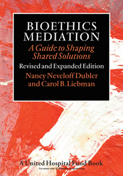 Paperback Bioethics Mediation: A Guide to Shaping Shared Solutions Book