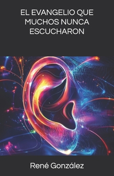 EL EVANGELIO QUE MUCHOS NUNCA ESCUCHARON (Escuela del Espíritu) (Spanish Edition)