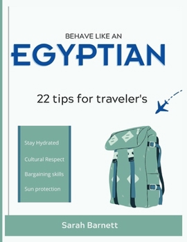 Paperback Behave Like an Egyptian: 22 tips for traveler's Book