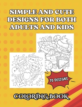 Paperback Simple and Cute Designs for Both Adults and Kids: Coloring Book for All Ages Bundle. Book