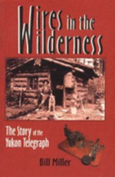 Paperback Wires in the Wilderness: The Story of the Yukon Telegraph Book