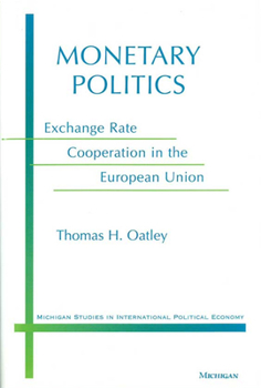 Hardcover Monetary Politics: Exchange Rate Cooperation in the European Union Book