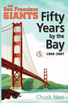 Paperback Fifty Years by the Bay: The San Francisco Giants 1958-2007 Book